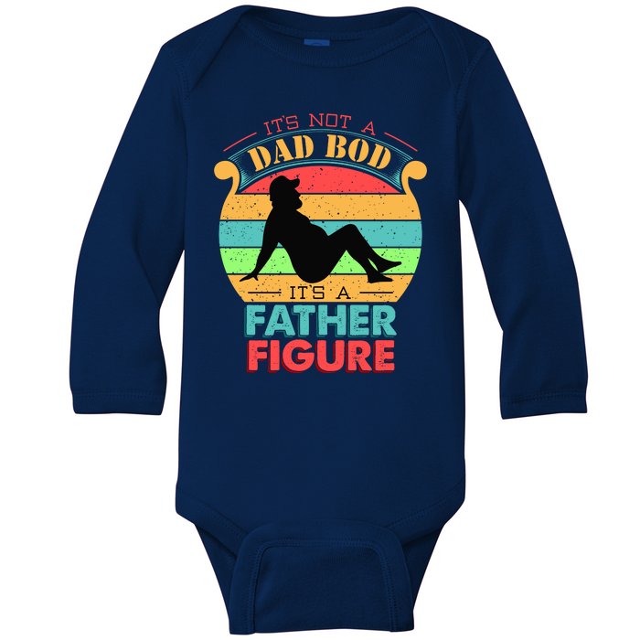 Its Not A Dad Bod Its A Father Figure Funny Fathers Day Baby Long Sleeve Bodysuit