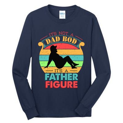 Its Not A Dad Bod Its A Father Figure Funny Fathers Day Tall Long Sleeve T-Shirt