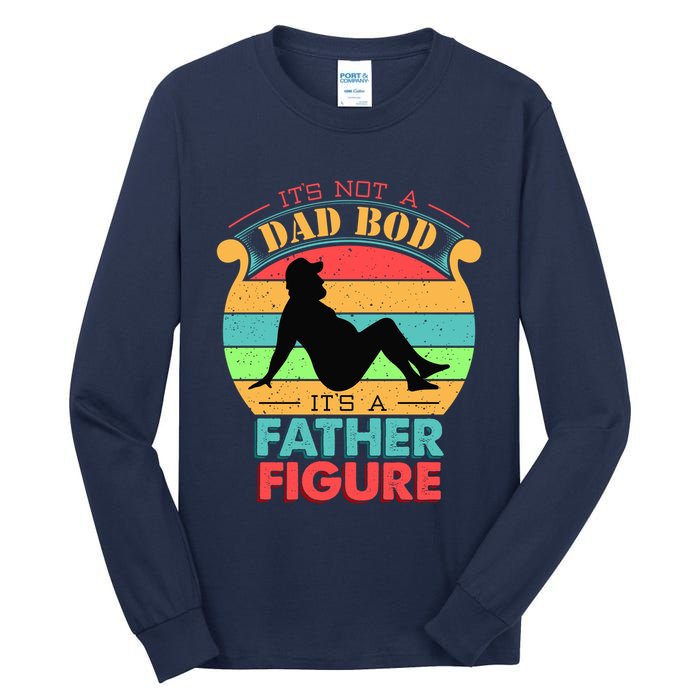 Its Not A Dad Bod Its A Father Figure Funny Fathers Day Tall Long Sleeve T-Shirt