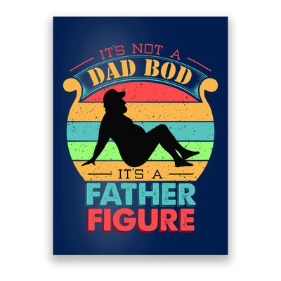 Its Not A Dad Bod Its A Father Figure Funny Fathers Day Poster