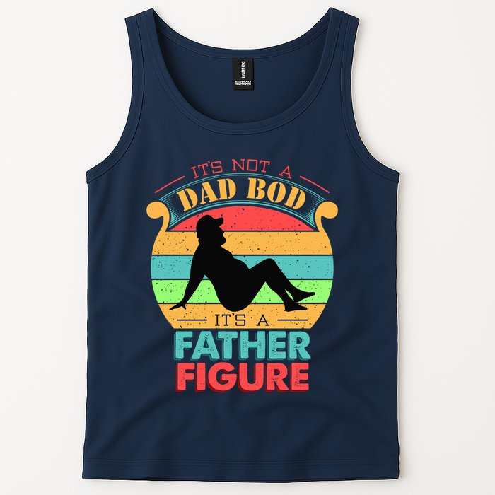 Its Not A Dad Bod Its A Father Figure Funny Fathers Day Tank Top