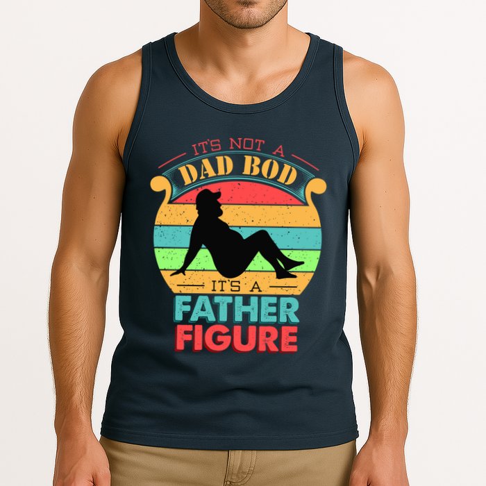 Its Not A Dad Bod Its A Father Figure Funny Fathers Day Tank Top
