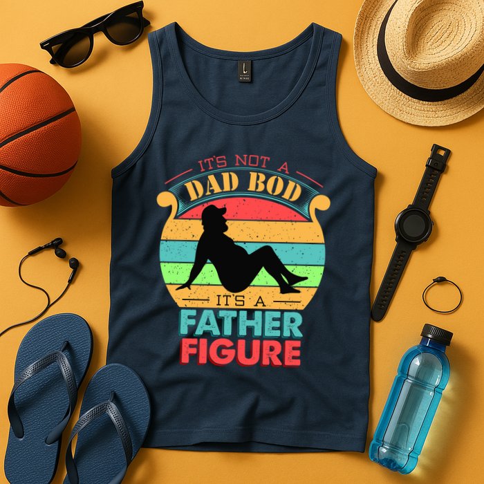 Its Not A Dad Bod Its A Father Figure Funny Fathers Day Tank Top