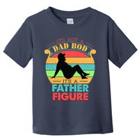 Its Not A Dad Bod Its A Father Figure Funny Fathers Day Toddler T-Shirt