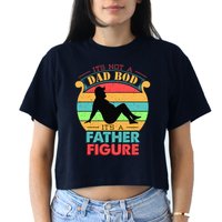 Its Not A Dad Bod Its A Father Figure Funny Fathers Day Crop Top