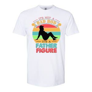 Its Not A Dad Bod Its A Father Figure Funny Fathers Day Softstyle CVC T-Shirt