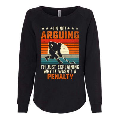 Im Not Arguing Hockey Player Retro Vintage Funny Ice Hockey Gift Womens California Wash Sweatshirt