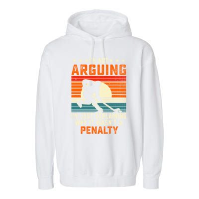 Im Not Arguing Hockey Player Retro Vintage Funny Ice Hockey Gift Garment-Dyed Fleece Hoodie