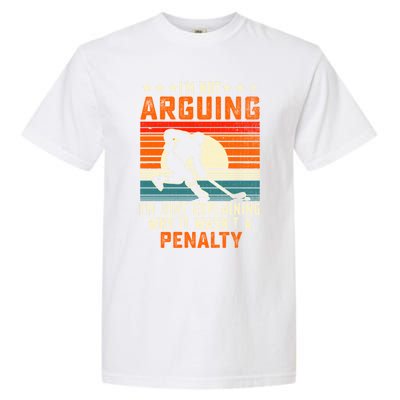 Im Not Arguing Hockey Player Retro Vintage Funny Ice Hockey Gift Garment-Dyed Heavyweight T-Shirt