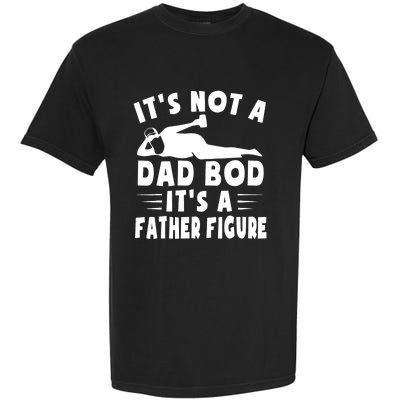 It's Not A Dad Bod It's A Father Figure Father's Day Funny Garment-Dyed Heavyweight T-Shirt