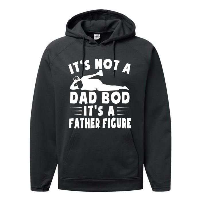 It's Not A Dad Bod It's A Father Figure Father's Day Funny Performance Fleece Hoodie