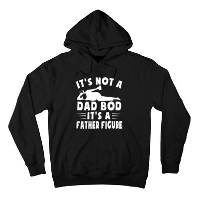 It's Not A Dad Bod It's A Father Figure Father's Day Funny Hoodie