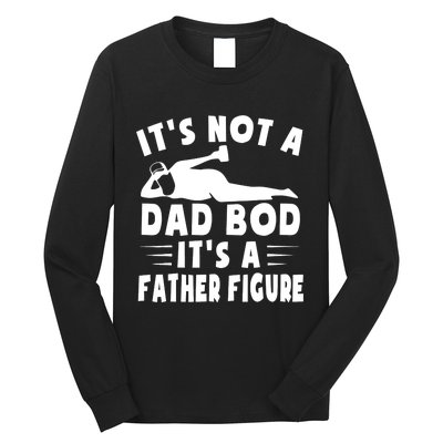 It's Not A Dad Bod It's A Father Figure Father's Day Funny Long Sleeve Shirt