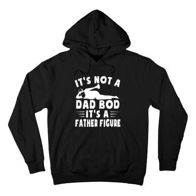 It's Not A Dad Bod It's A Father Figure Father's Day Funny Tall Hoodie