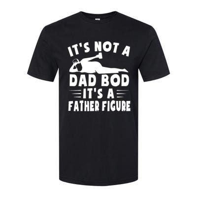 It's Not A Dad Bod It's A Father Figure Father's Day Funny Softstyle CVC T-Shirt