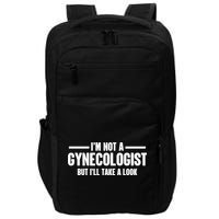 Im Not A Gynecologist But Ill Take A Look Impact Tech Backpack
