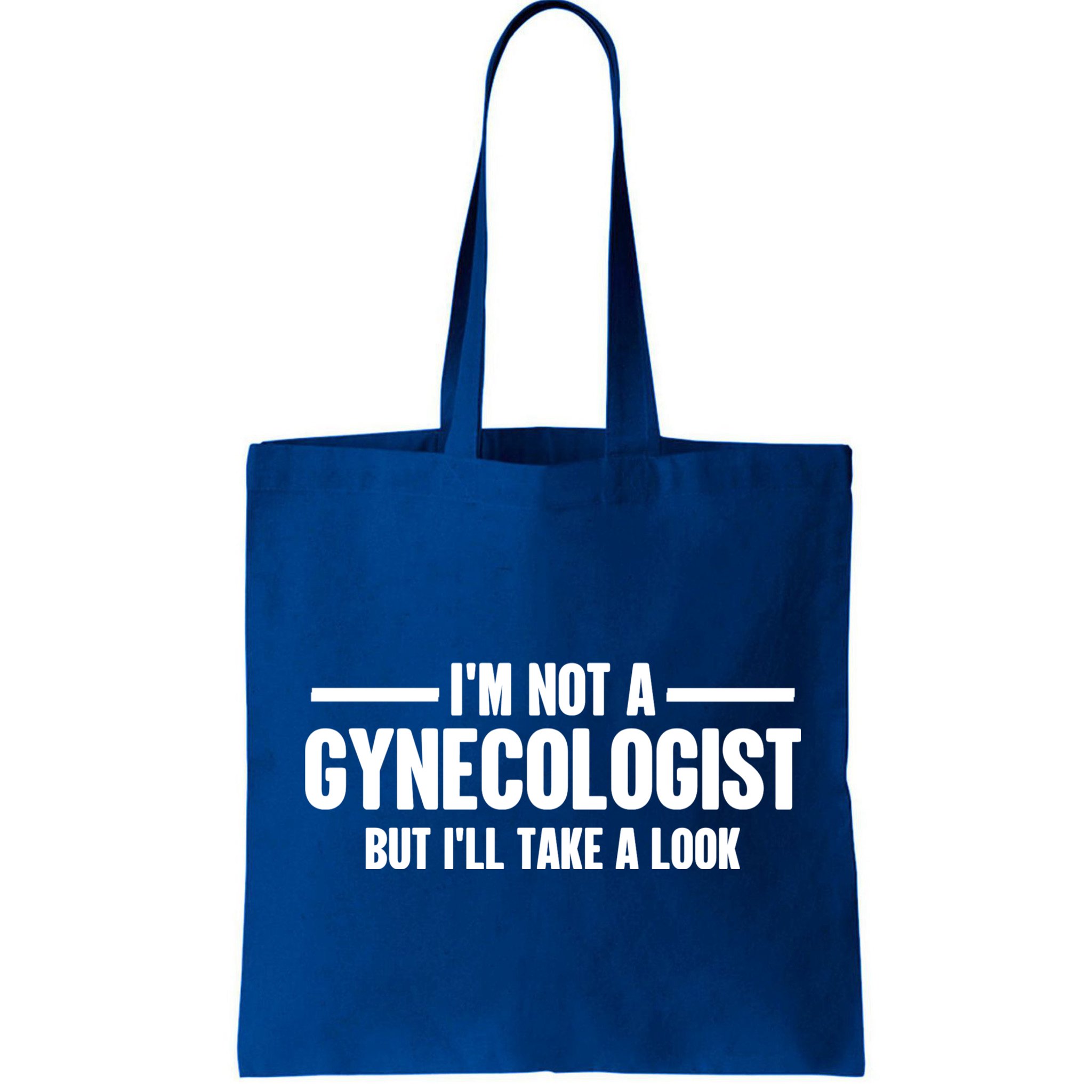 Im Not A Gynecologist But Ill Take A Look Bag