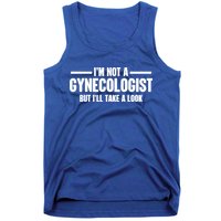 Im Not A Gynecologist But Ill Take A Look Tank Top