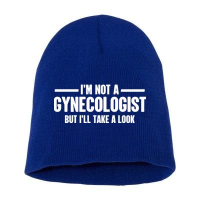 Im Not A Gynecologist But Ill Take A Look Short Acrylic Beanie