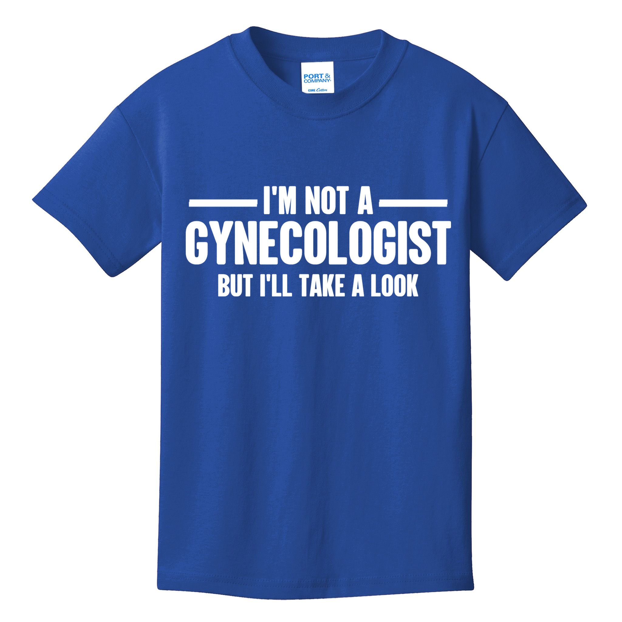 Im Not A Gynecologist But Ill Take A Look Kids T-Shirt