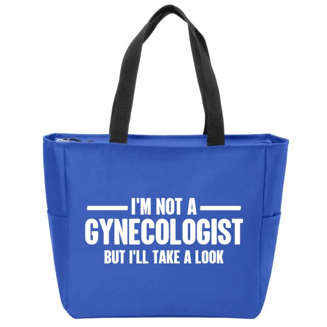 Im Not A Gynecologist But Ill Take A Look Zip Tote Bag
