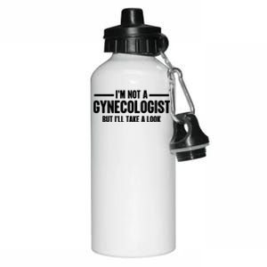 Im Not A Gynecologist But Ill Take A Look Aluminum Water Bottle