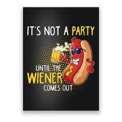 ItS Not A Party Until The Weiner Comes Out Poster