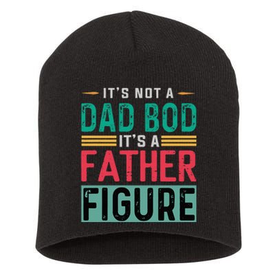 Its Not A Dad Bod Its A Father Figure Funny Dad Short Acrylic Beanie