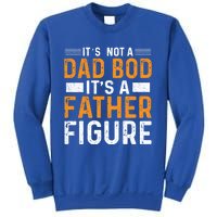 Its Not A Dad Bod Its A Father Figure Gift Sweatshirt