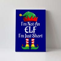 I'm Not An Elf Im Just Short Funny Christmas Matching Family  Canvas