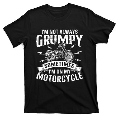 IM Not Always Grumpy Biker Motorcycle Rider Riding Racing T-Shirt