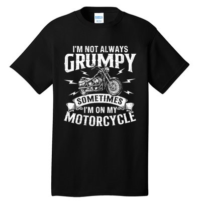 IM Not Always Grumpy Biker Motorcycle Rider Riding Racing Tall T-Shirt