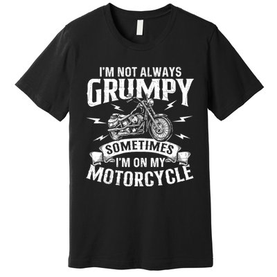 IM Not Always Grumpy Biker Motorcycle Rider Riding Racing Premium T-Shirt