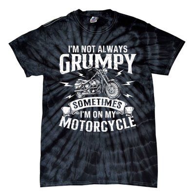 IM Not Always Grumpy Biker Motorcycle Rider Riding Racing Tie-Dye T-Shirt