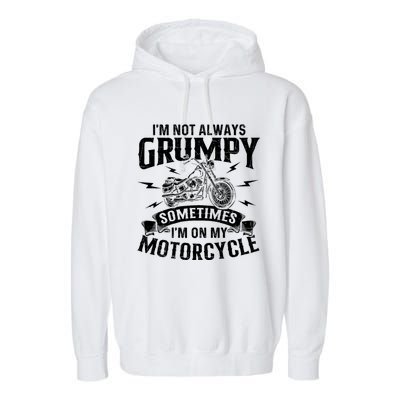 IM Not Always Grumpy Biker Motorcycle Rider Riding Racing Garment-Dyed Fleece Hoodie