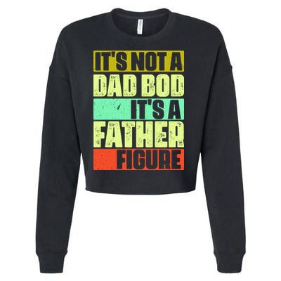 Its Not A Dad Bod Its A Father Figure Funny Vintage Cropped Pullover Crew