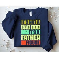 Its Not A Dad Bod Its A Father Figure Funny Vintage Sweatshirt