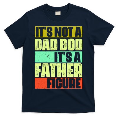 Its Not A Dad Bod Its A Father Figure Funny Vintage T-Shirt