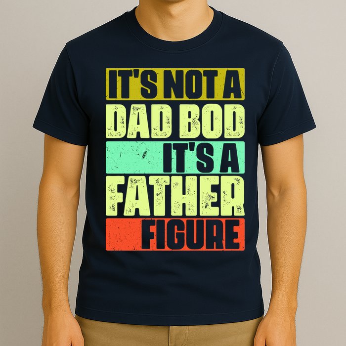 Its Not A Dad Bod Its A Father Figure Funny Vintage T-Shirt