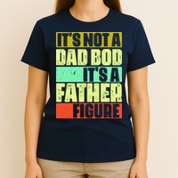 Its Not A Dad Bod Its A Father Figure Funny Vintage T-Shirt