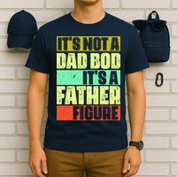 Its Not A Dad Bod Its A Father Figure Funny Vintage T-Shirt