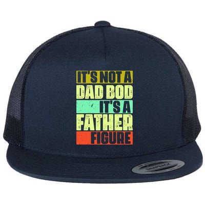 Its Not A Dad Bod Its A Father Figure Funny Vintage Flatbill Hat