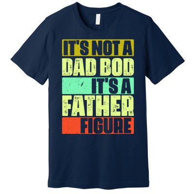 Its Not A Dad Bod Its A Father Figure Funny Vintage Premium T-Shirt