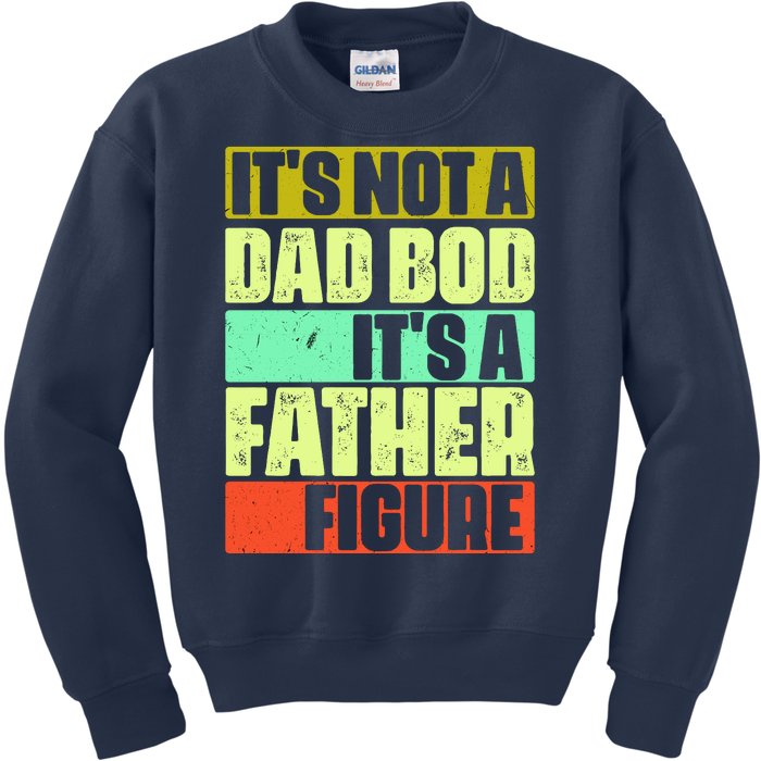 Its Not A Dad Bod Its A Father Figure Funny Vintage Kids Sweatshirt