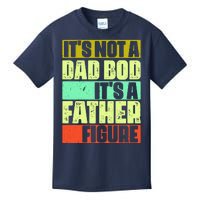 Its Not A Dad Bod Its A Father Figure Funny Vintage Kids T-Shirt