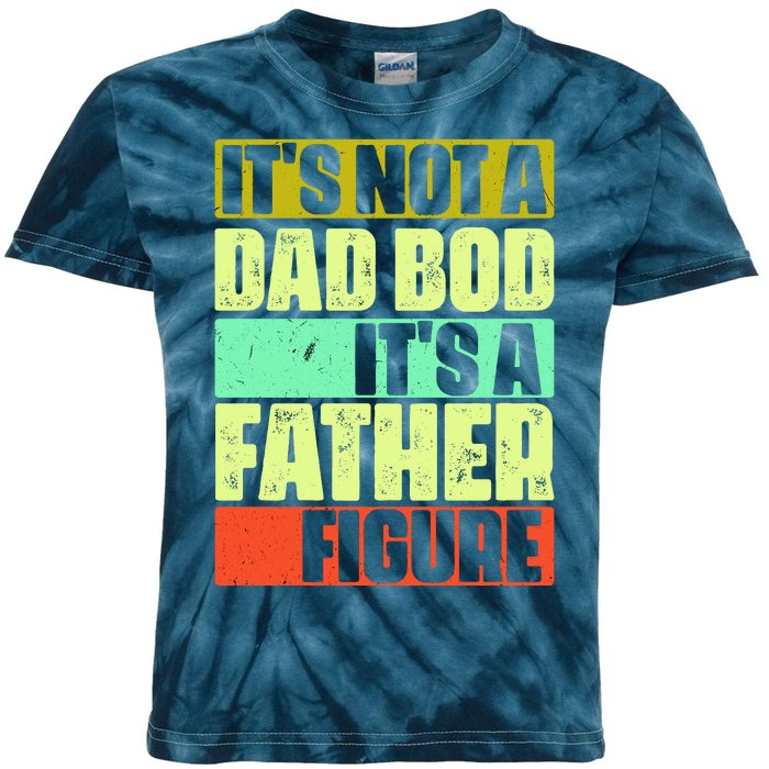 Its Not A Dad Bod Its A Father Figure Funny Vintage Kids Tie-Dye T-Shirt