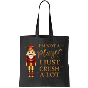 IM Not A Player I Just Crush A Lot Colorful Nutcracker Tote Bag