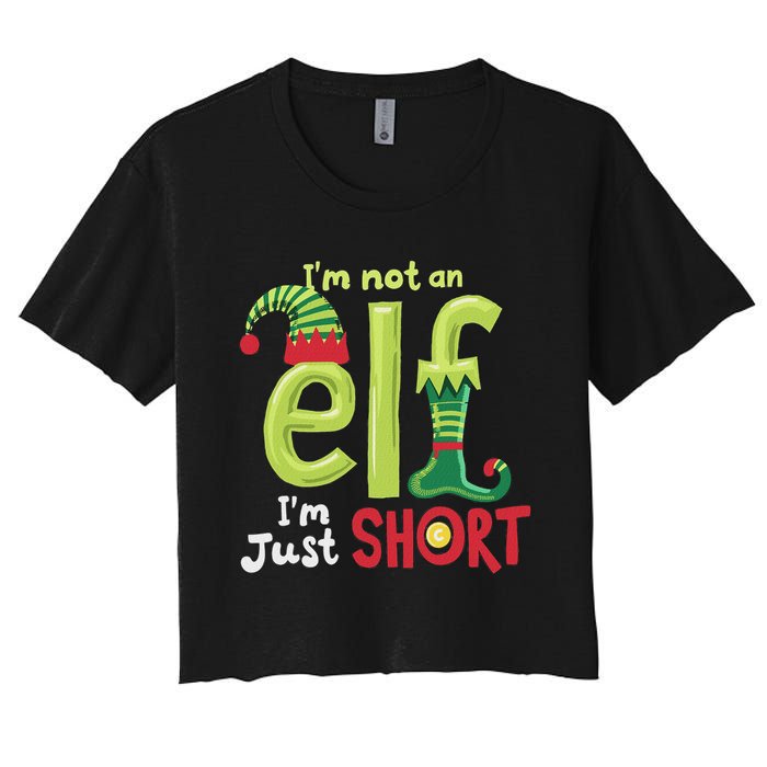 IM Not An Elf Im Just Short Funny Christmas Matching Family Women's Crop Top Tee