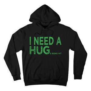 I Need A Huge Bong Hit Funny Weed Joke Hoodie