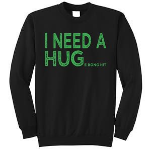 I Need A Huge Bong Hit Funny Weed Joke Sweatshirt